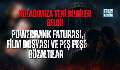 KULAĞIMIZA YENİ BİLGİLER GELDİ! POWERBANK FATURASI, FİLM DOSYASI VE PEŞ PEŞE GÖZALTILAR