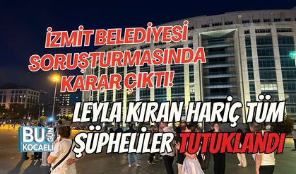 İZMİT BELEDİYESİ SORUŞTURMASINDA KARAR ÇIKTI! LEYLA KIRAN HARİÇ TÜM ŞÜPHELİLER TUTUKLANDI