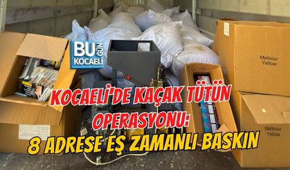 KOCAELİ'DE KAÇAK TÜTÜN OPERASYONU: 8 ADRESE EŞ ZAMANLI BASKIN