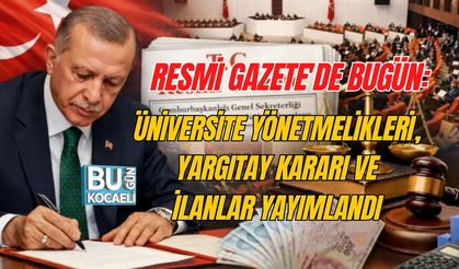 RESMİ GAZETE’DE BUGÜN: ÜNİVERSİTE YÖNETMELİKLERİ, YARGITAY KARARI VE İLANLAR YAYIMLANDI