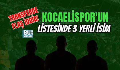 TRANSFERDE FLAŞ İDDİA! KOCAELİSPOR'UN LİSTESİNDE 3 YERLİ İSİM