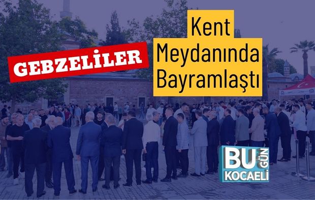 Gebzeliler Kent Meydanında Bayramlaştı