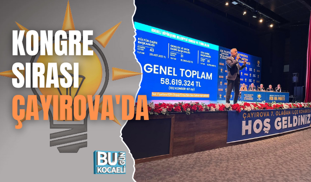 KONGRE SIRASI ÇAYIROVA'DA