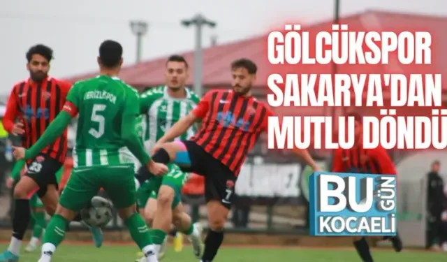 GÖLCÜKSPOR SAKARYA'DAN MUTLU DÖNDÜ 