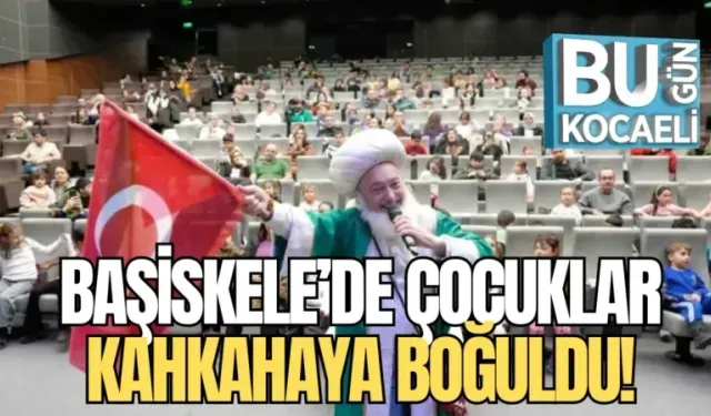 BAŞİSKELE’DE ÇOCUKLAR KAHKAHAYA BOĞULDU!