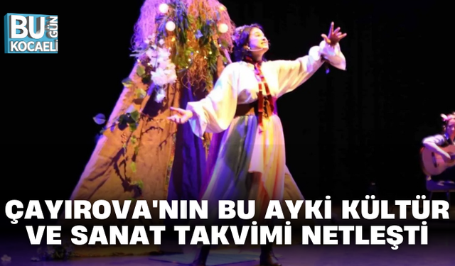 ÇAYIROVA'NIN BU AYKİ KÜLTÜR VE SANAT TAKVİMİ NETLEŞTİ