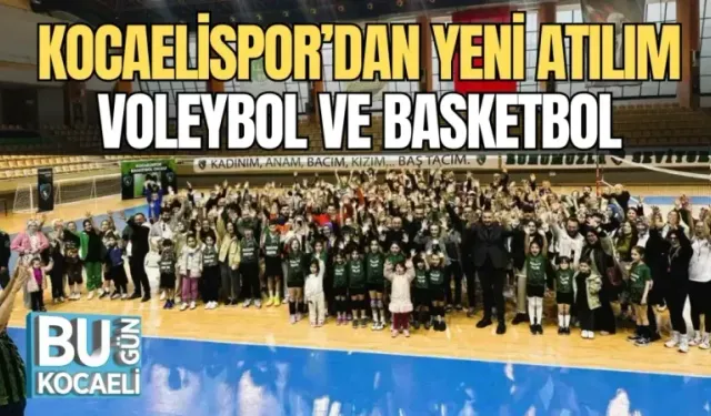 KOCAELİSPOR’DAN YENİ ATILIM: VOLEYBOL VE BASKETBOL