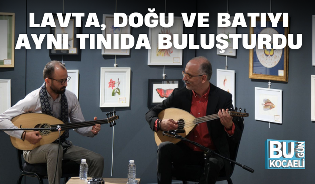 LAVTA, DOĞU VE BATIYI AYNI TINIDA BULUŞTURDU
