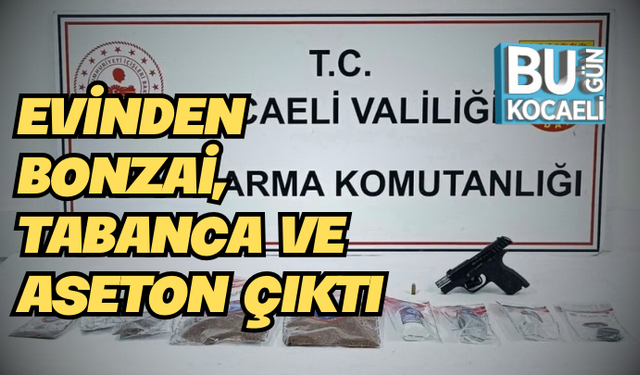 EVİNDEN BONZAİ, TABANCA VE ASETON ÇIKTI