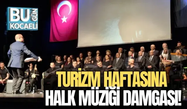 TURİZM HAFTASINA HALK MÜZİĞİ DAMGASI!