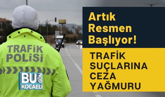 Artık Resmen Başlıyor! Trafik Suçlarına Ceza Yağmuru