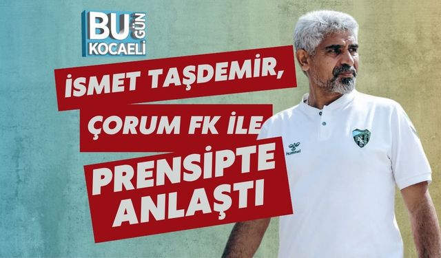 İsmet Taşdemir, Çorum FK ile Prensipte Anlaştı