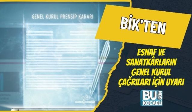 BİK'TEN Esnaf ve Sanatkârların Genel Kurul Çağrıları İçin Uyarı