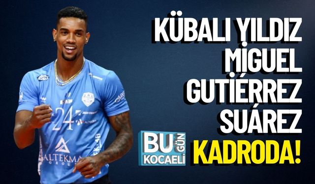 Kübalı Yıldız Miguel Gutiérrez Suárez Kadroda!