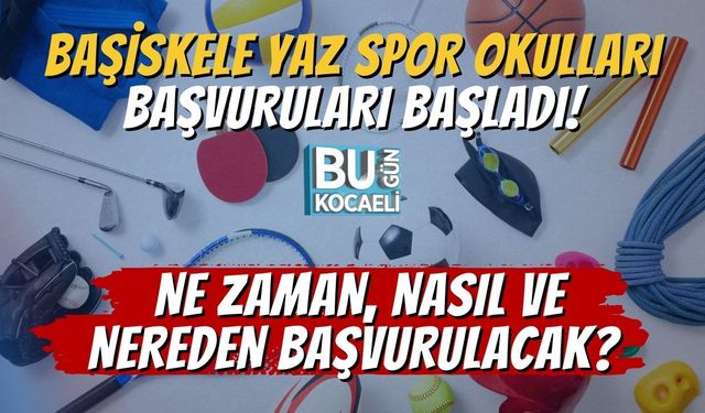 Başiskele Yaz Spor Okulları Başvuruları Başladı! Ne Zaman, Nasıl ve Nereden Başvurulacak?