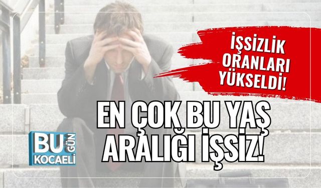 İşsizlik Oranları Yükseldi! En Çok Bu Yaş Aralığı İşsiz!