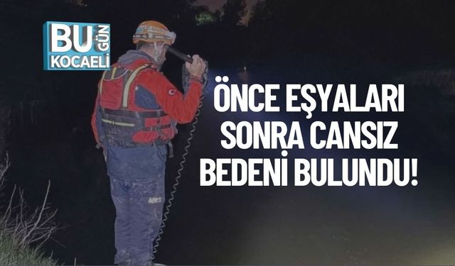 Önce Eşyaları Sonra Cansız Bedeni Bulundu!