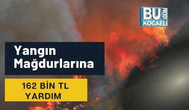 Yangın Mağdurlarına 162 Bin TL Yardım