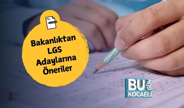 Bakanlıktan LGS Adaylarına Öneriler