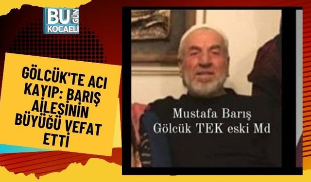 Gölcük'te Acı Kayıp: Barış Ailesinin Büyüğü Vefat Etti