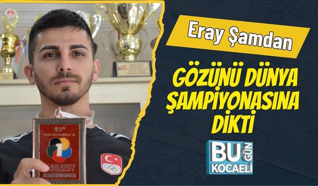 Eray Şamdan Gözünü Dünya Şampiyonasına Dikti