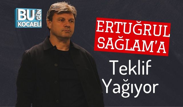 Ertuğrul Sağlam’a Teklif Yağıyor