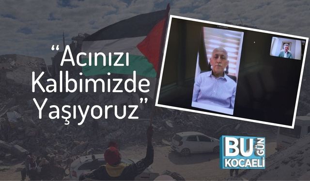 “Acınızı Kalbimizde Yaşıyoruz”