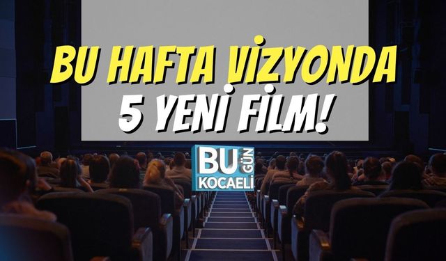 Bu Hafta Vizyonda 5 Yeni Film!