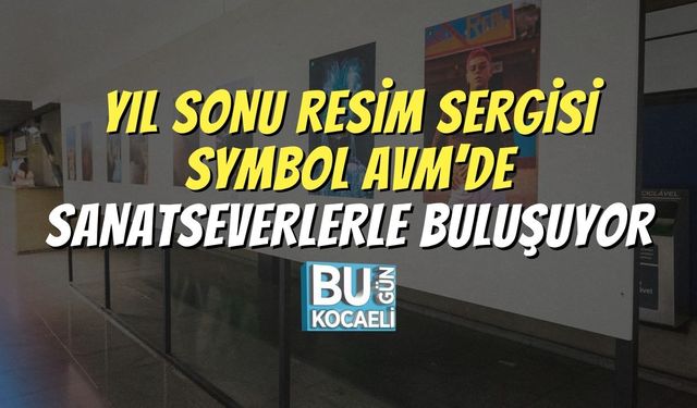 Yıl Sonu Resim Sergisi Symbol AVM’de Sanatseverlerle Buluşuyor