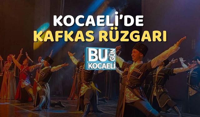 Kocaeli’de Kafkas Rüzgarı