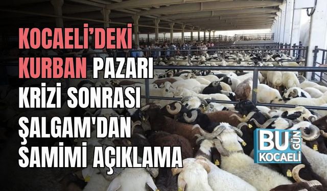 Kocaeli'deki Kurban Pazarı Krizi Sonrası Şalgam'dan Samimi Açıklama
