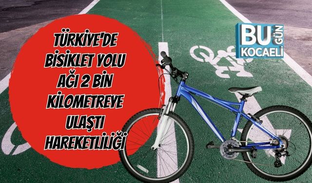 Türkiye'de Bisiklet Yolu Ağı 2 Bin Kilometreye Ulaştı
