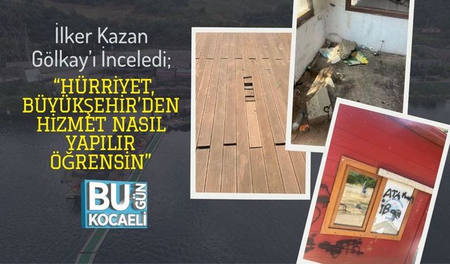 İlker Kazan Gölkay’ı İnceledi; “Hürriyet, Büyükşehir’den Hizmet Nasıl Yapılır Öğrensin”