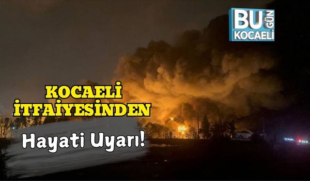 Kocaeli İtfaiyesinden Hayati Uyarı!