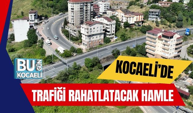 Kocaeli’de Trafiği Rahatlatacak Hamle