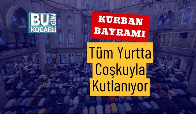 Kurban Bayramı Tüm Yurtta Coşkuyla Kutlanıyor
