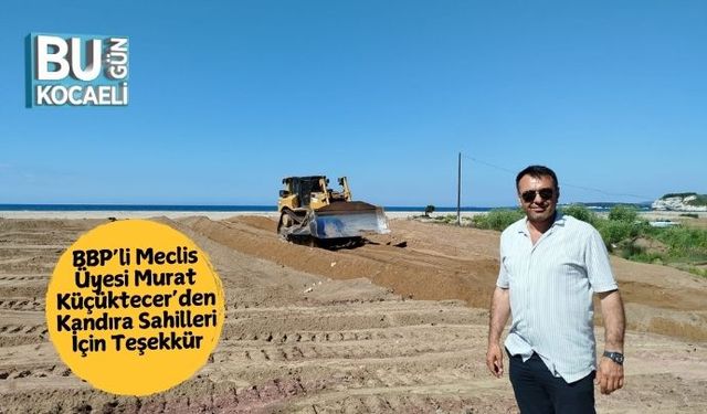 BBP’li Meclis Üyesi Murat Küçüktecer’den Kandıra Sahilleri İçin Teşekkür