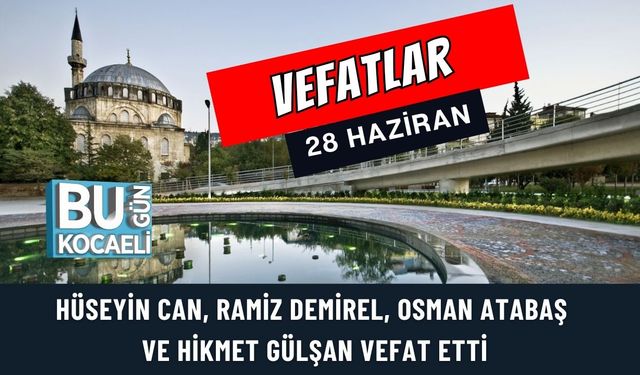 Kocaeli'de Vefatlar / 28 Haziran 2025