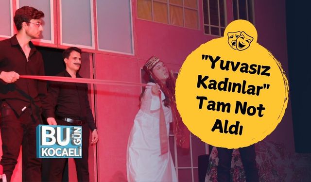 "Yuvasız Kadınlar" Tam Not Aldı
