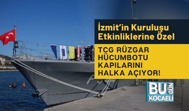 İzmit’in Kuruluşu Etkinliklerine Özel, TCG Rüzgar Hücumbotu Kapılarını Halka Açıyor!