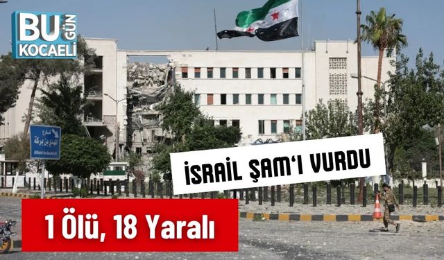 İsrail Şam’ı Vurdu: 1 Ölü, 18 Yaralı