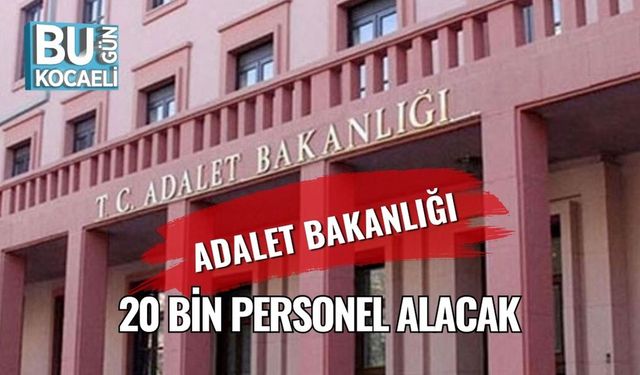 Adalet Bakanlığı 20 Bin Personel Alacak