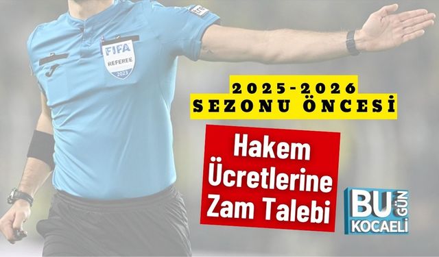 2025-2026 Sezonu Öncesi Hakem Ücretlerine Zam Talebi