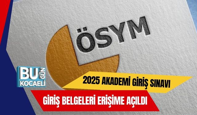 2025 Akademi Giriş Sınavı Giriş Belgeleri Erişime Açıldı