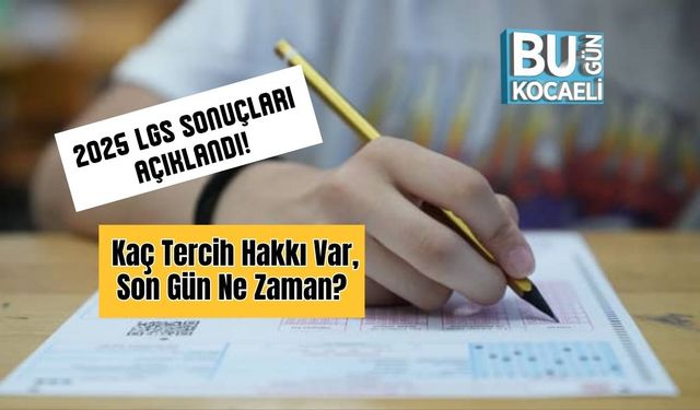 2025 LGS Sonuçları Açıklandı! Kaç Tercih Hakkı Var, Son Gün Ne Zaman?