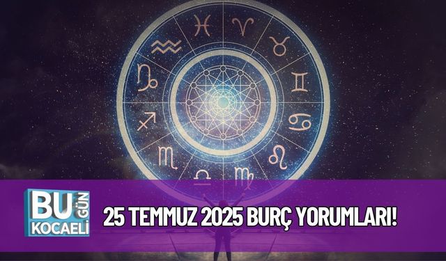 25 Temmuz 2025 Burç Yorumları! Aşkta, İşte Ve Sağlıkta Yıldızların Mesajı Ne Diyor?