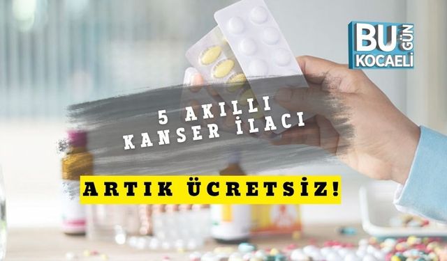 5 Akıllı Kanser İlacı Artık Ücretsiz!