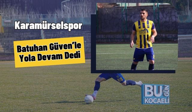 Karamürselspor, Batuhan Güven’le Yola Devam Dedi