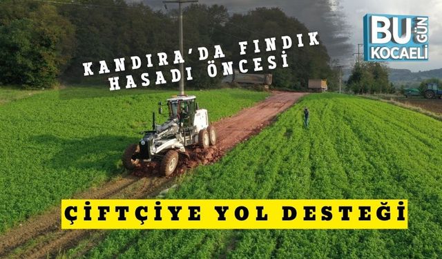 Kandıra’da Fındık Hasadı Öncesi Çiftçiye Yol Desteği