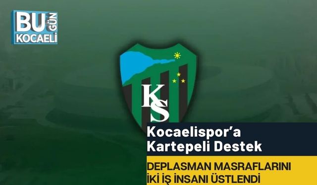 Kocaelispor’a Kartepeli Destek: Deplasman Masraflarını İki İş İnsanı Üstlendi